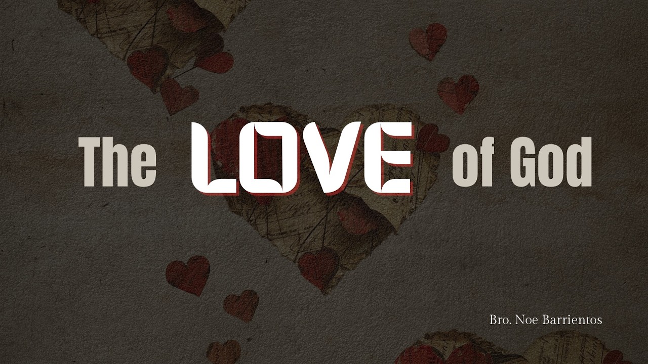 The Love Of God// Bro Noe Barrientos