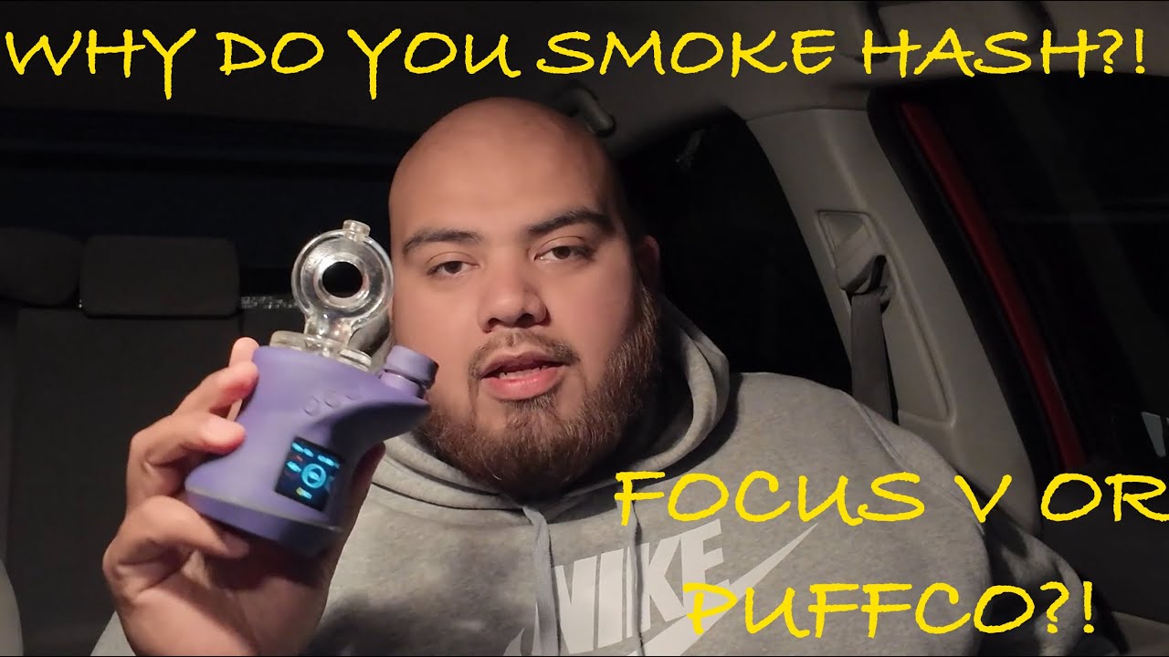 WHY DO YOU SMOKE HASH?! NEW PUFFCO DEVICE?!