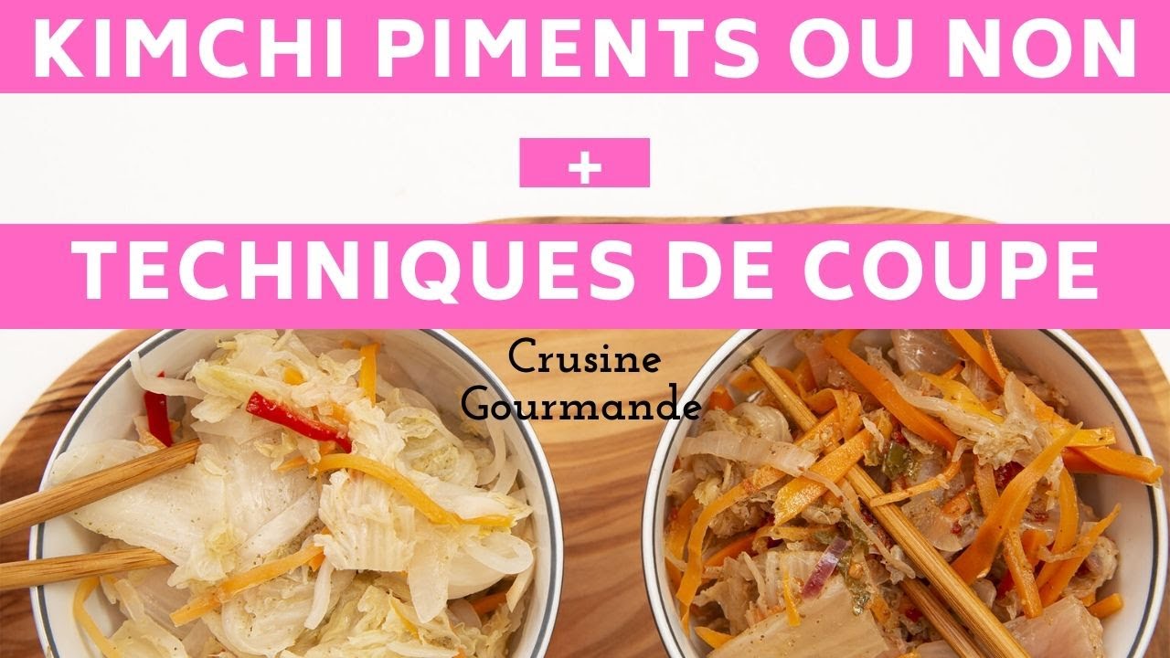 Kimchi avec ou sans piment + techniques de coupe des légumes