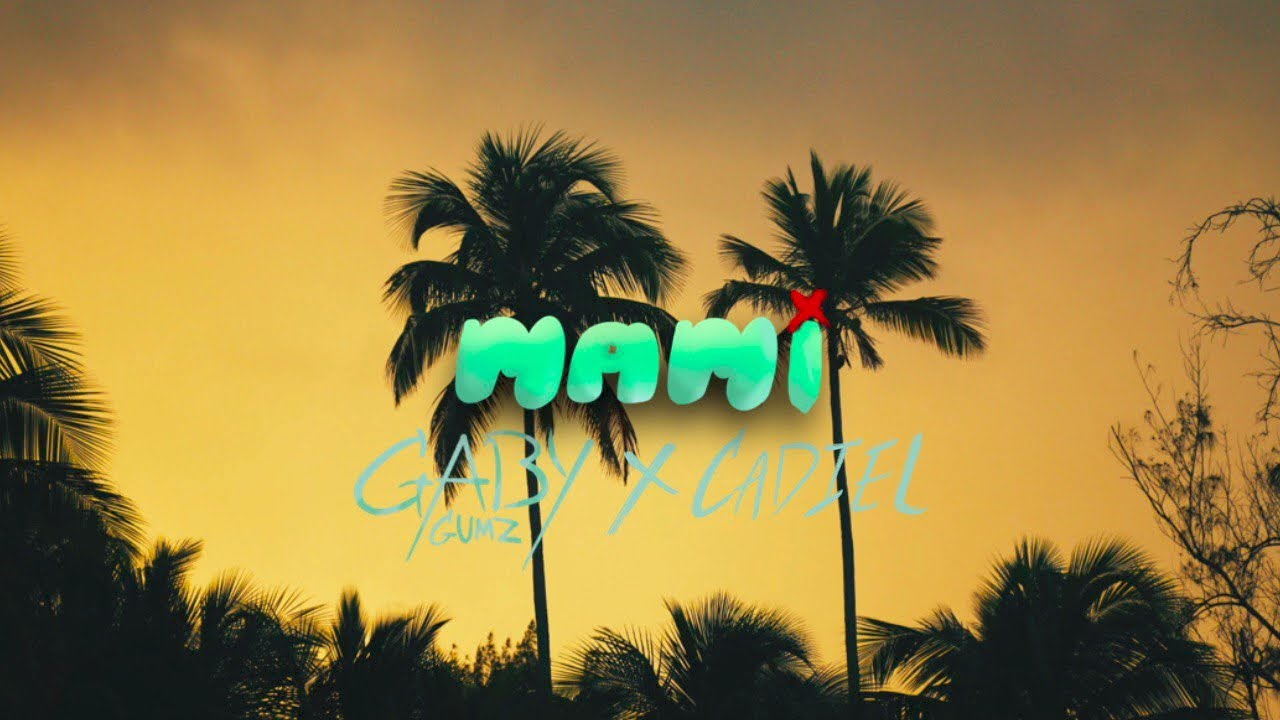 GabyGumz x Cadiel - Mami