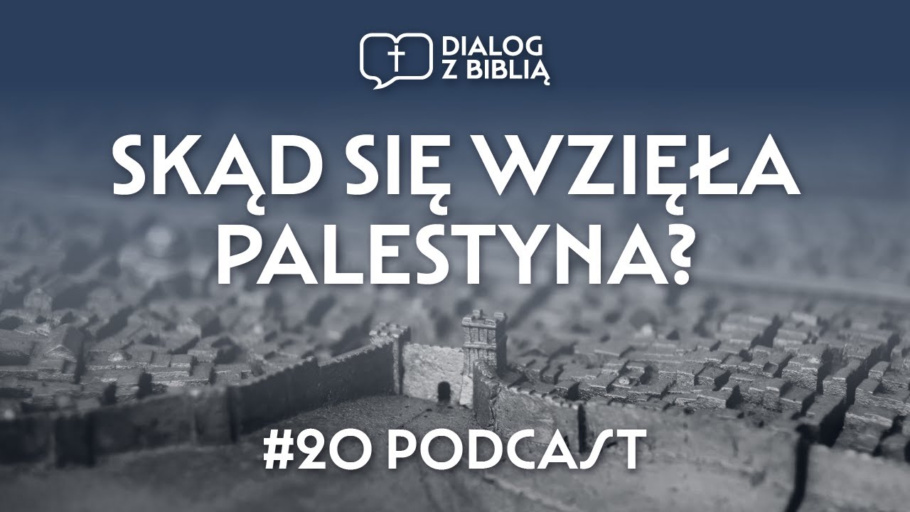 SKĄD SIĘ WZIĘŁA PALESTYNA? // DIALOG Z BIBLIĄ #20