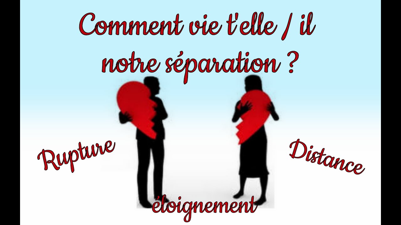 🌺 Comment vie t'elle/il notre séparation ? 🌺 Question Intemporelle #12