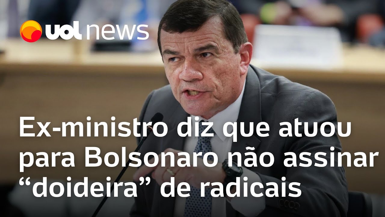 Ex-ministro diz que atuou para Bolsonaro não assinar 'doideira' de radicais