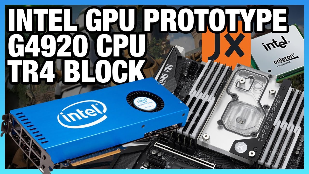 HW News: Intel Discrete GPU Prototype, G4920 CPU, & TR4 Monoblock