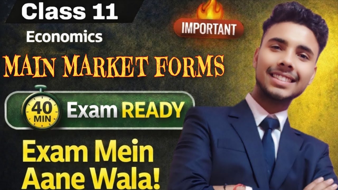 📘 Class 11 Economics | Main Market Forms | Complete One Shot 🔥 | CBSE Commerce | Eleventh Studies