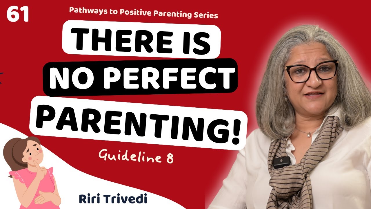 There is no perfect parenting! | Guideline #8 | Riri Trivedi | Wellness Space