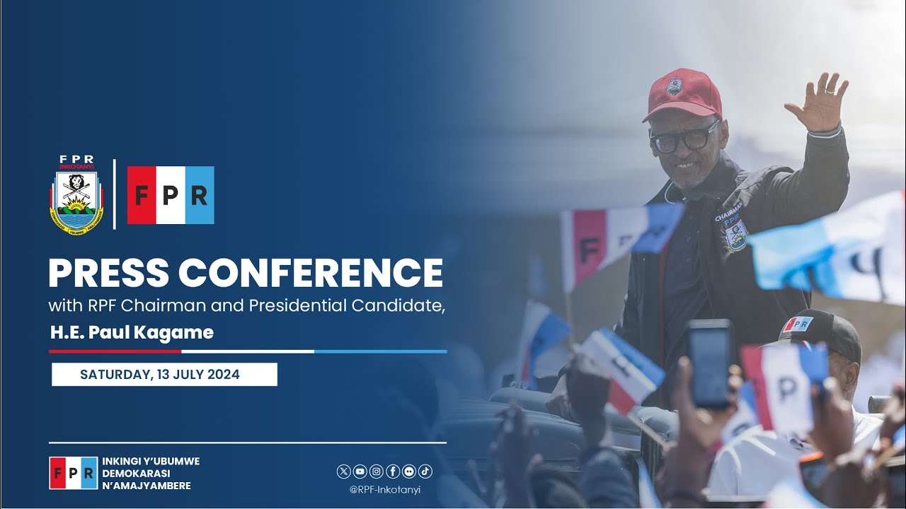 Press Conference with RPF Chairman and Presidential Candidate, H.E. Paul Kagame | 13 July 2024