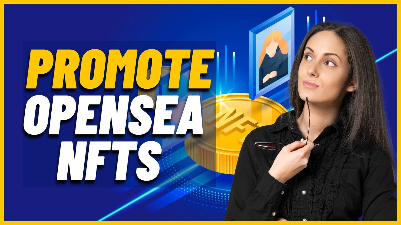 How To Promote Opensea NFTs As A Beginner