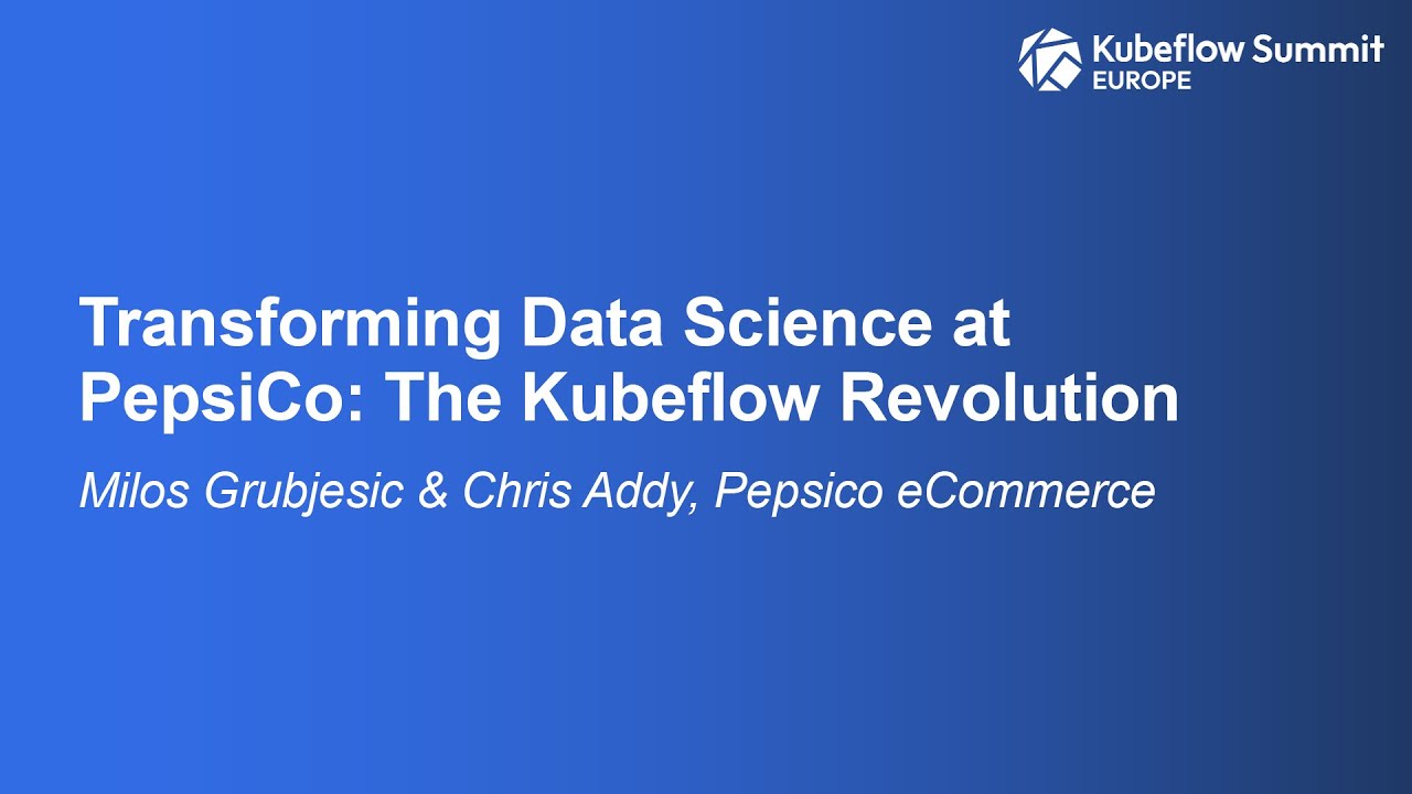 Transforming Data Science at PepsiCo: The Kubeflow Revolution - Milos Grubjesic & Chris Addy
