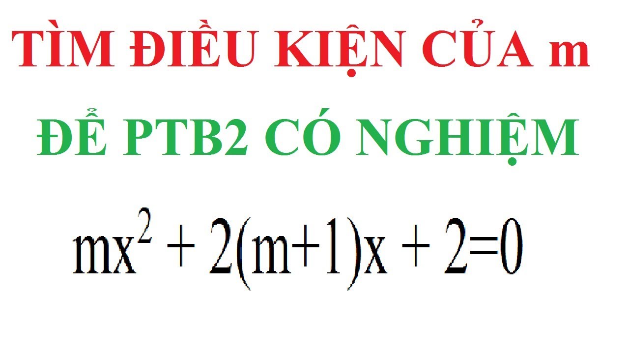 Tìm điều kiện của m để phương trình bậc hai có nghiệm | Ôn thi toán 9 - Luyện thi vào 10