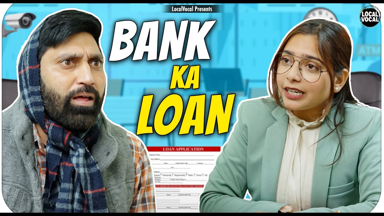 Bank ka Loan || @ApnaLocalVocal