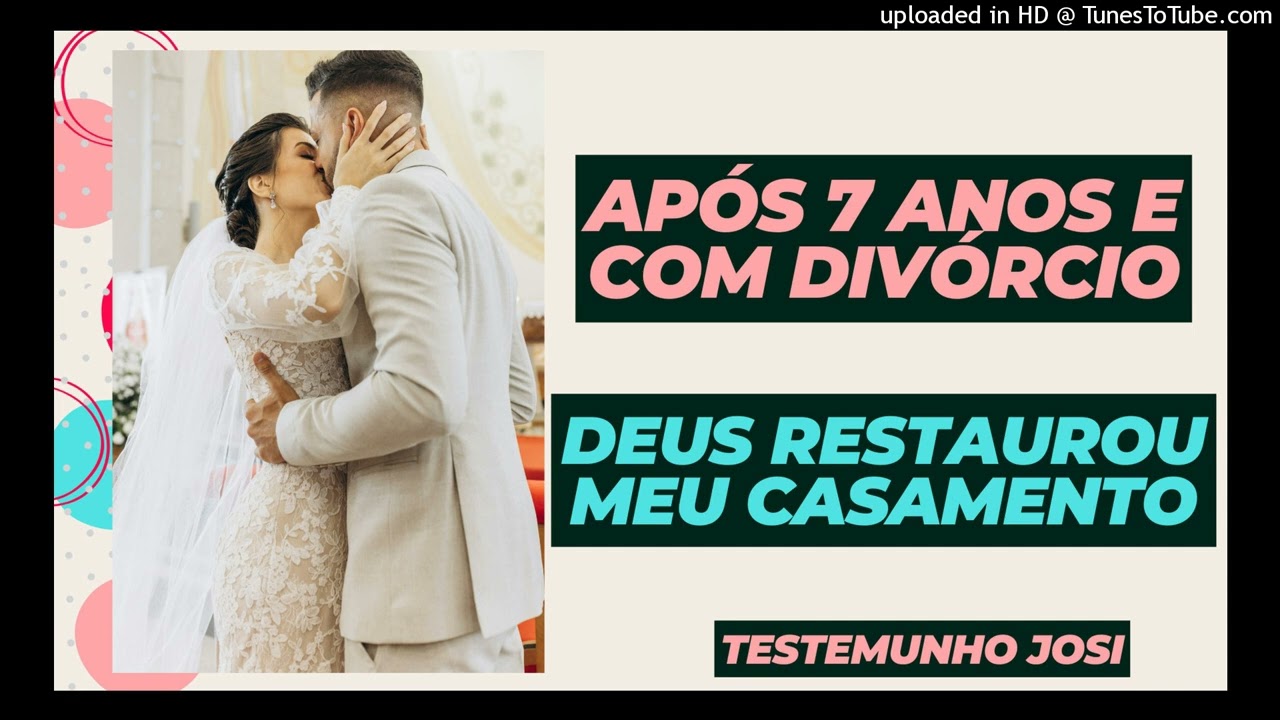 APÓS 7 ANOS E COM DIVÓRCIO DEUS RESTAUROU MEU CASAMENTO