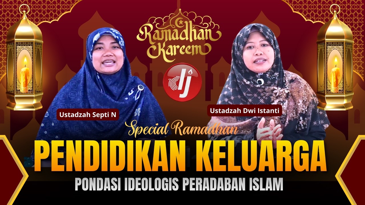 Pendidikan Keluarga: Pondasi Ideologis Peradaban Islam #jatengberkahsyariah #ramadhanberkahsyariah 