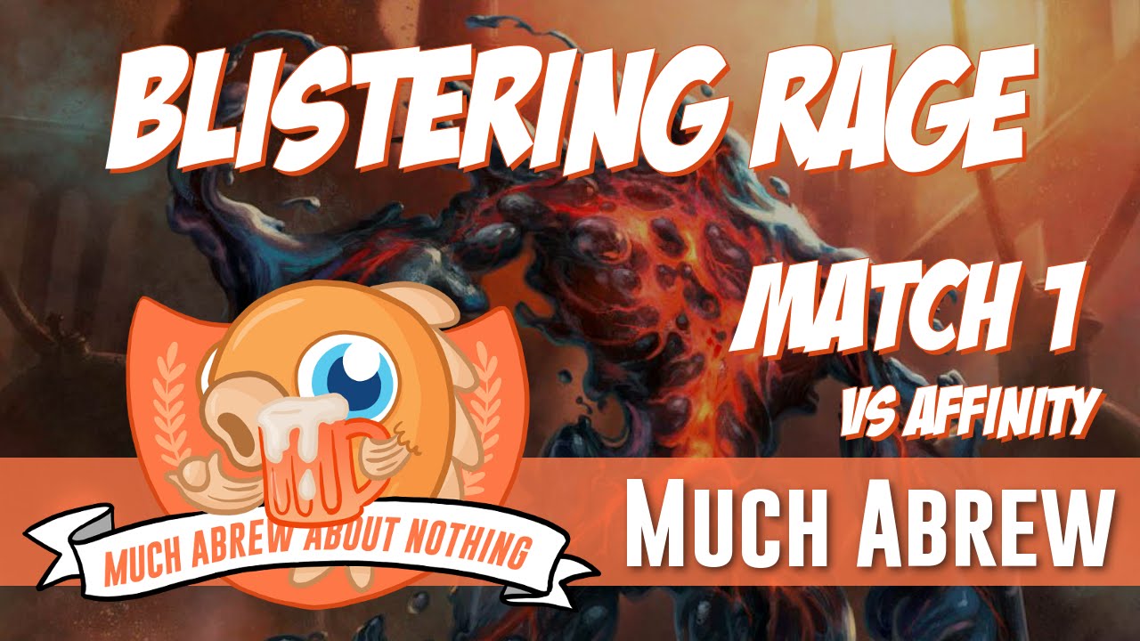 Much Abrew About Nothing: Blistering Rage vs Affinity (Match 1)