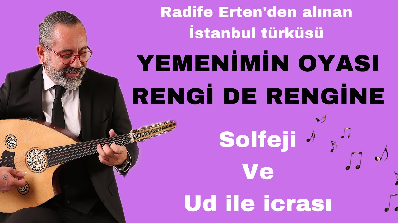 YEMENİMİN  OYASI RENGİ DE RENGİNE - Solfeji ve Ud ile icrası - UD DERSİ 233