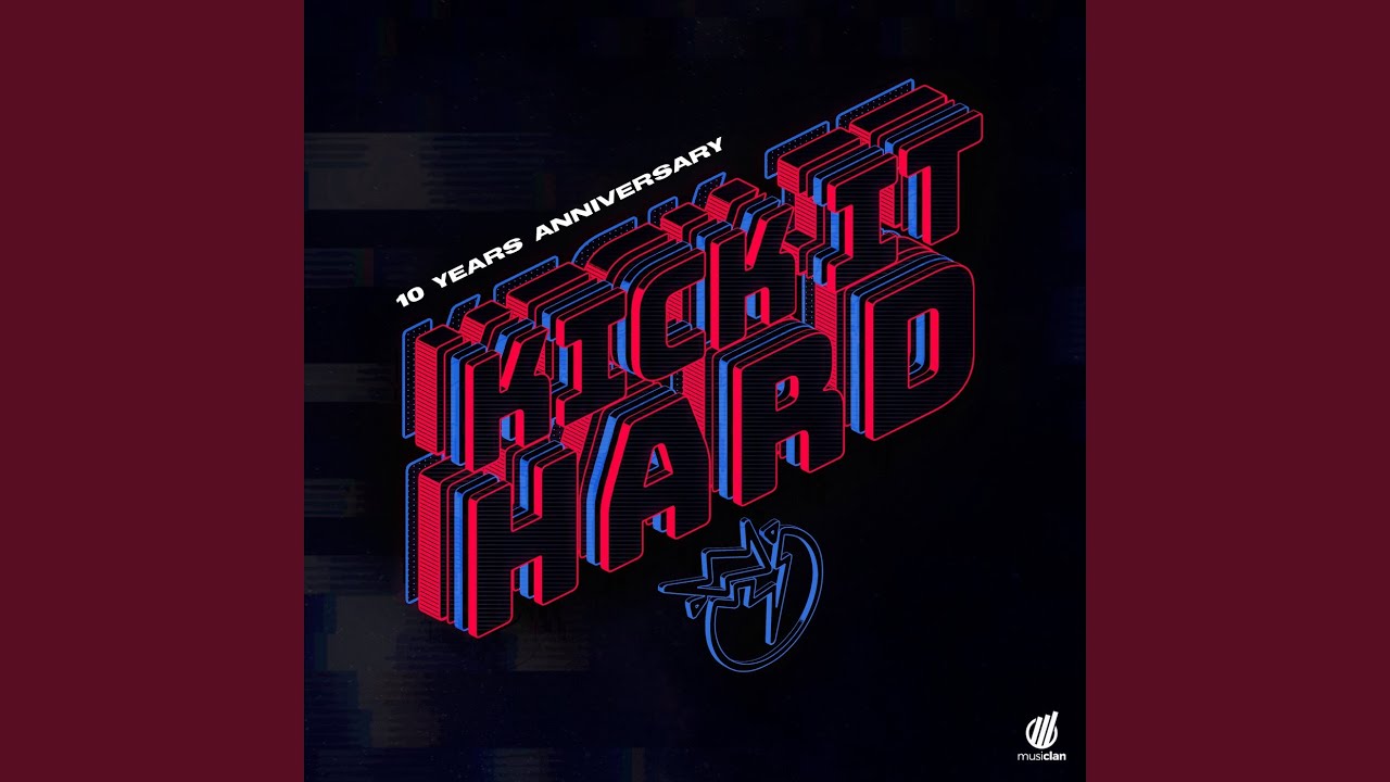 Kick It Hard - 10 Years Anniversary