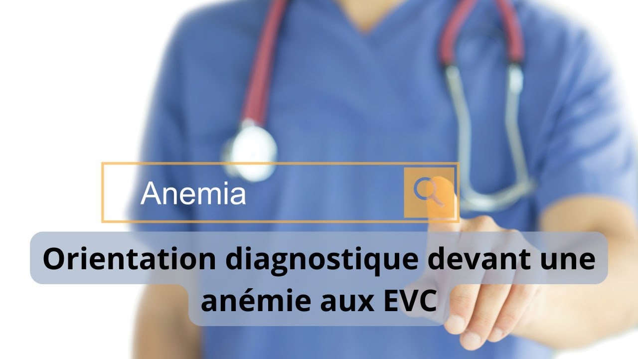 EVC-PAE: orientation diagnostique devant une anémie