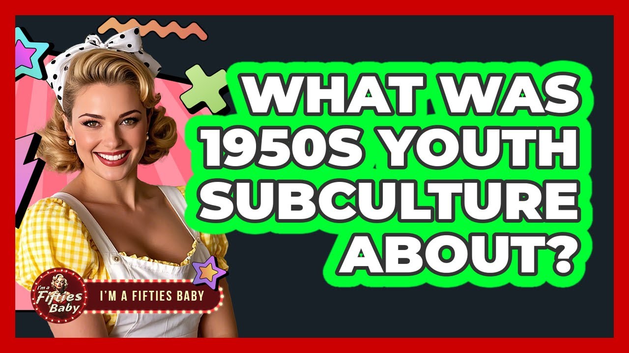 What Was 1950s Youth Subculture About?