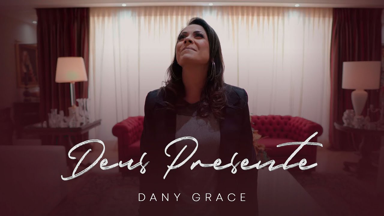 Dany Grace - Deus Presente [CLIPE OFICIAL]