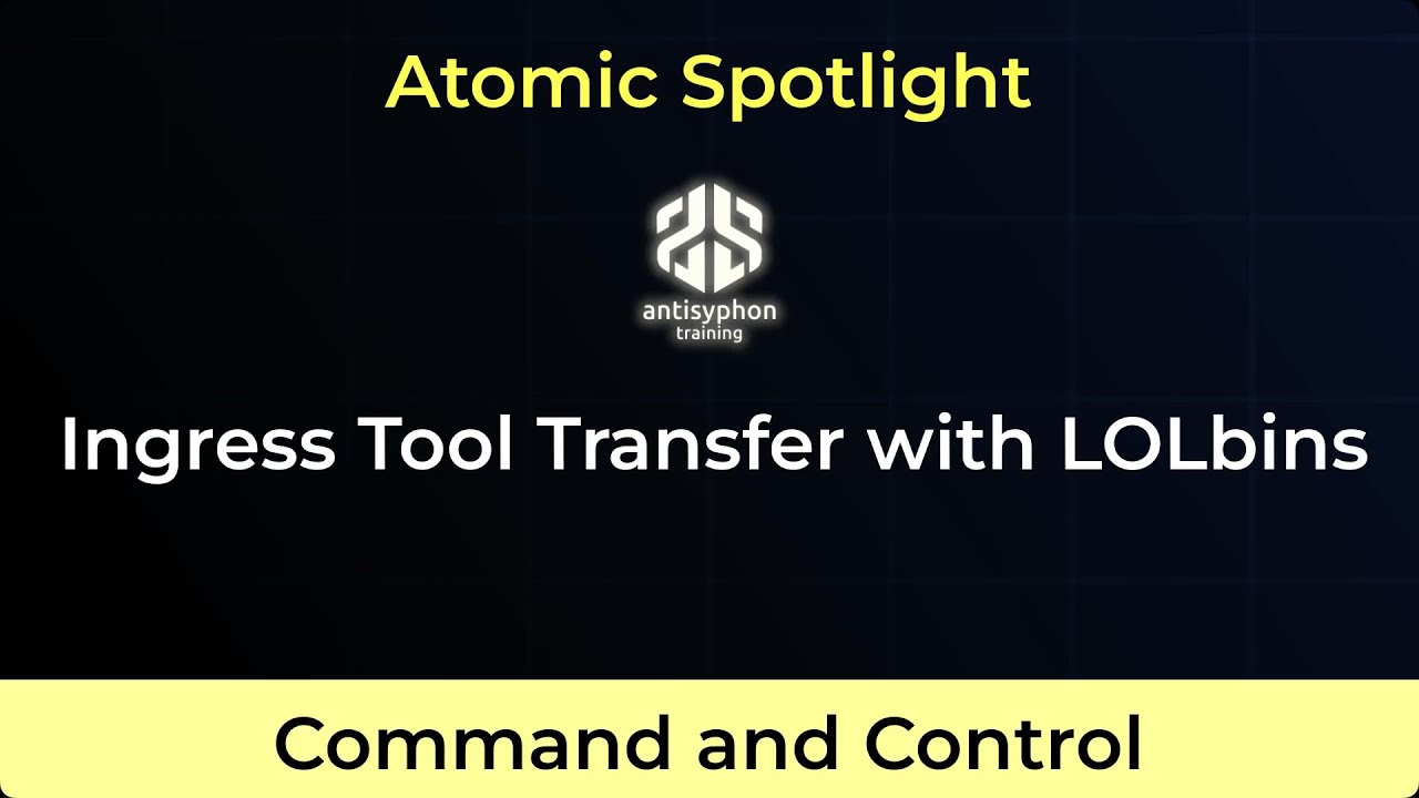 Atomic Spotlight: Ingress Tool Transfer with LOLbins | Carrie Roberts