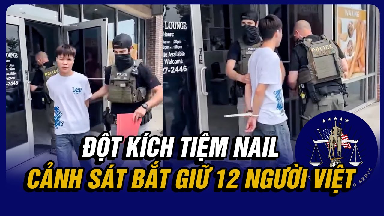 Đột Kích Tiệm Nail, Cảnh Sát Mỹ Bắt Giữ 12 Người Việt!