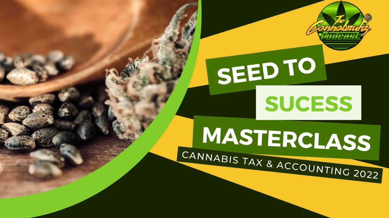 Seed to Success Masterclass: Cannabis Tax, Accounting, and Bookkeeping