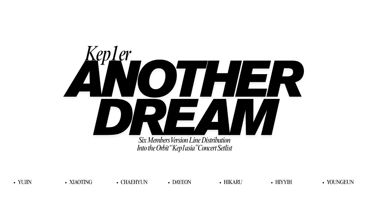 Kep1er - Another Dream OT6 Version Line Distribution [Into the Orbit 'Kep1asia' Concert in Seoul]