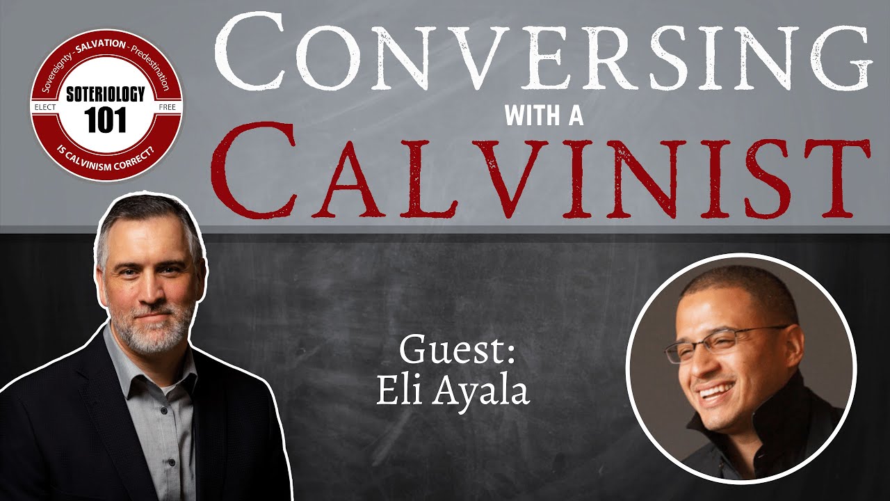 A Discussion with a Calvinist: Eli Ayala