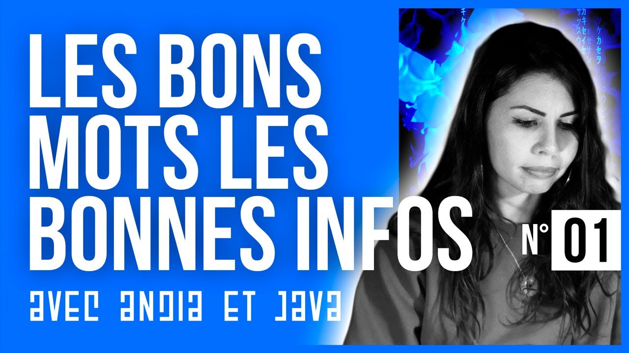 LES BONS MOTS POUR LES BONNES INFOS / Avec Andia et Java.