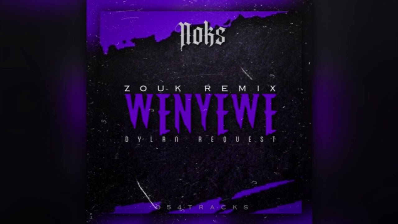 DJ NOKS - WENYEWE ( zouk remix / DYLN request ) 2K23