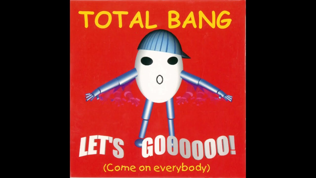 TOTAL BANG - LET'S GOOOOOO! (COME ON EVERYBODY) - 1998
