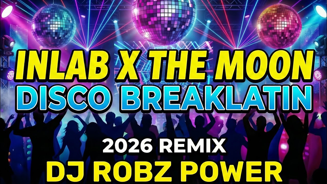 INLAB X THE MOON - Disco Breaklatin 2026 Remix | DJ Robz Power