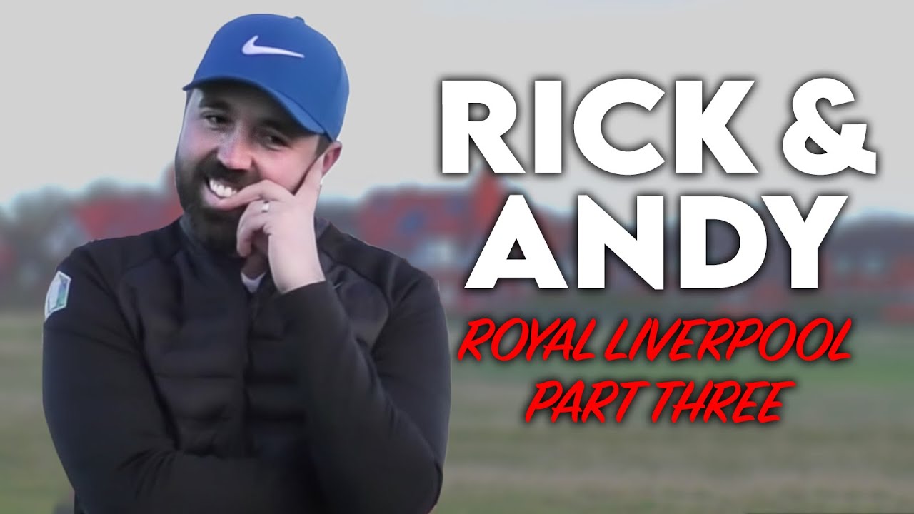 WHAT JUST HAPPENED TO RICK?!?!?! | Royal Liverpool Part Three | Rick Shiels & Andy Carter