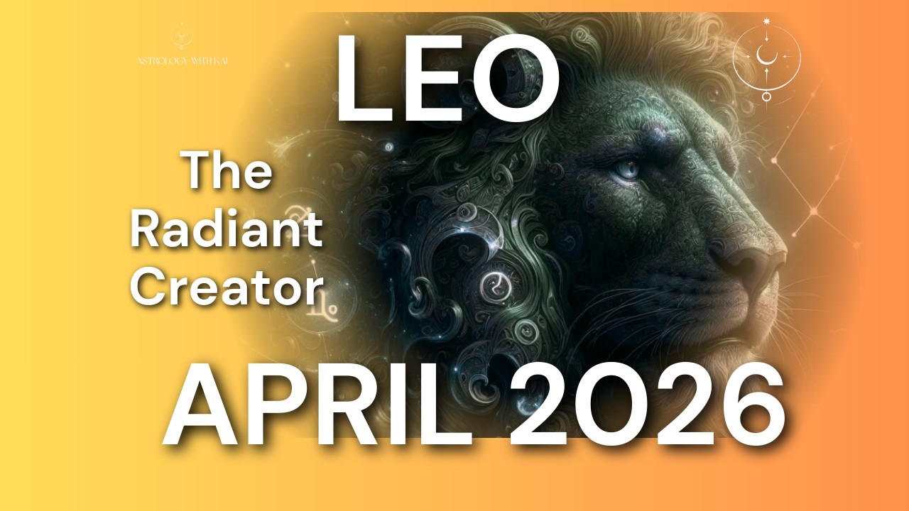 Leo April Astrology Forecast 2026 ♌ What’s Coming Next