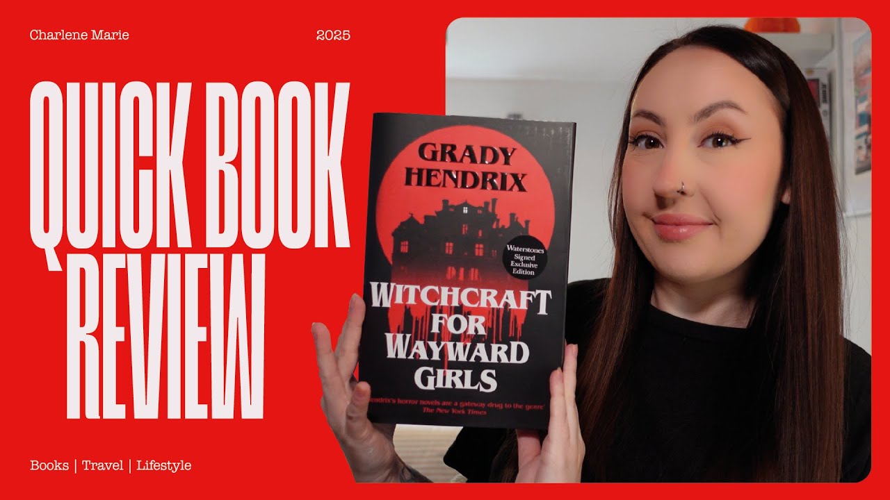 Quick Book Review | Witchcraft For Wayward Girls by Grady Hendrix | No Spoilers!