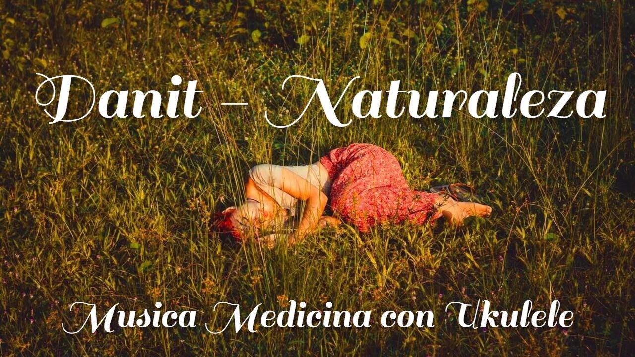 Danit - Naturaleza Ukulele Cover By Lorena | Meditation Medicine Music