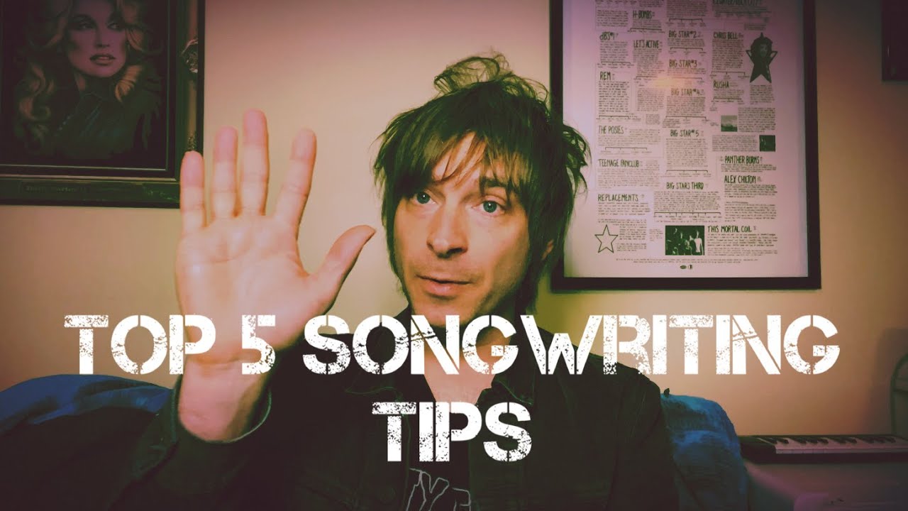 Top 5 Songwriting Tips