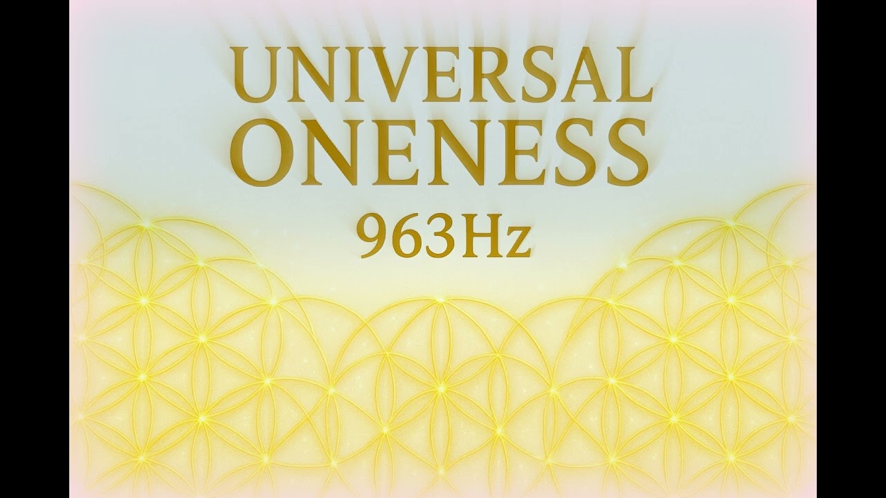Dimensions - 9th - Uni-Verse Oneness - 963 Hz - Everything is Source - Source is Everywhere