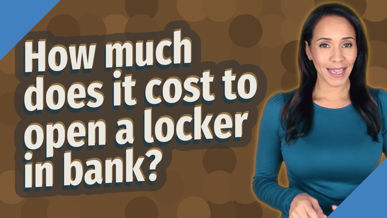 How much does it cost to open a locker in bank?