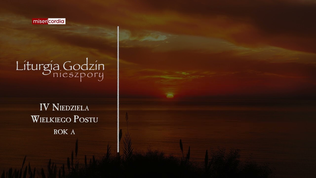 Liturgia Godzin | I Nieszpory | IV Niedziela Wielkiego Postu (rok A)