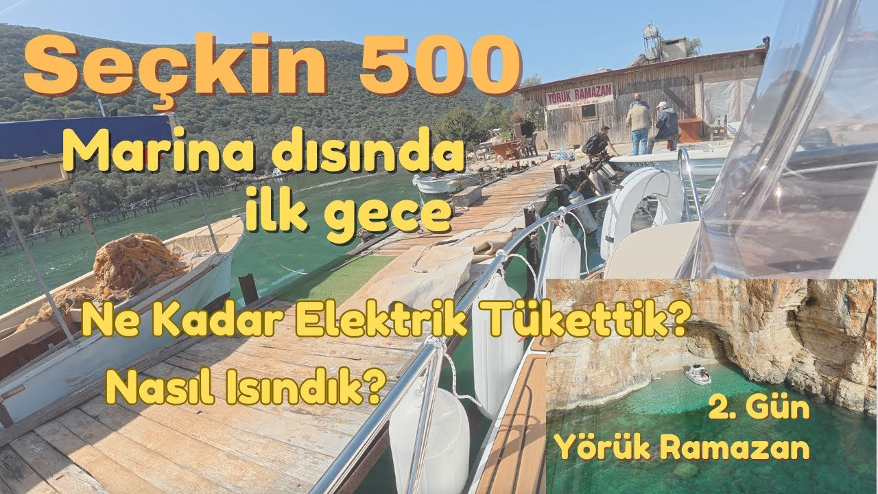 Seçkin 500 | Marina Dışında İlk Gece | Yörük Ramazan | Mağaralı Koy