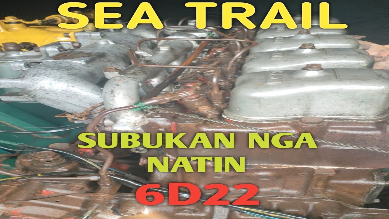 SEA TRIAL SUBUKAN NGA NATIN 6D22 ENGINE