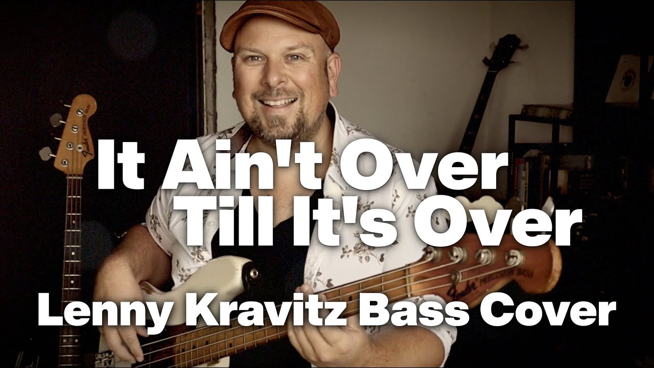 It Ain't Over Till It's Over (Lenny Kravitz) Bass Cover