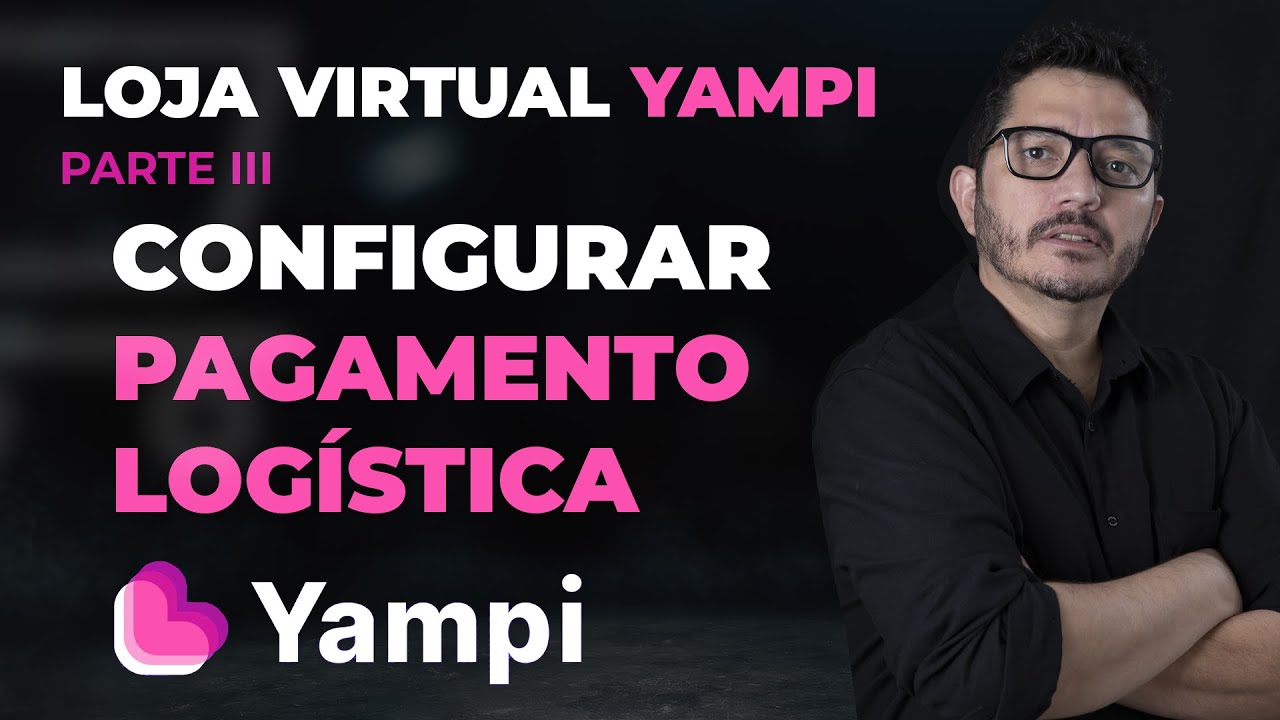 Como Configurar Formas de Pagamento e Envio Logística na Loja Virtual Yampi