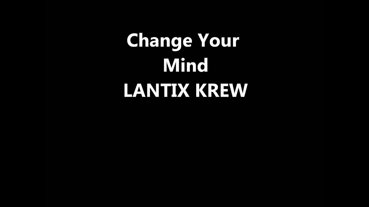 Change Your Mind - LANTIX (BANGA)