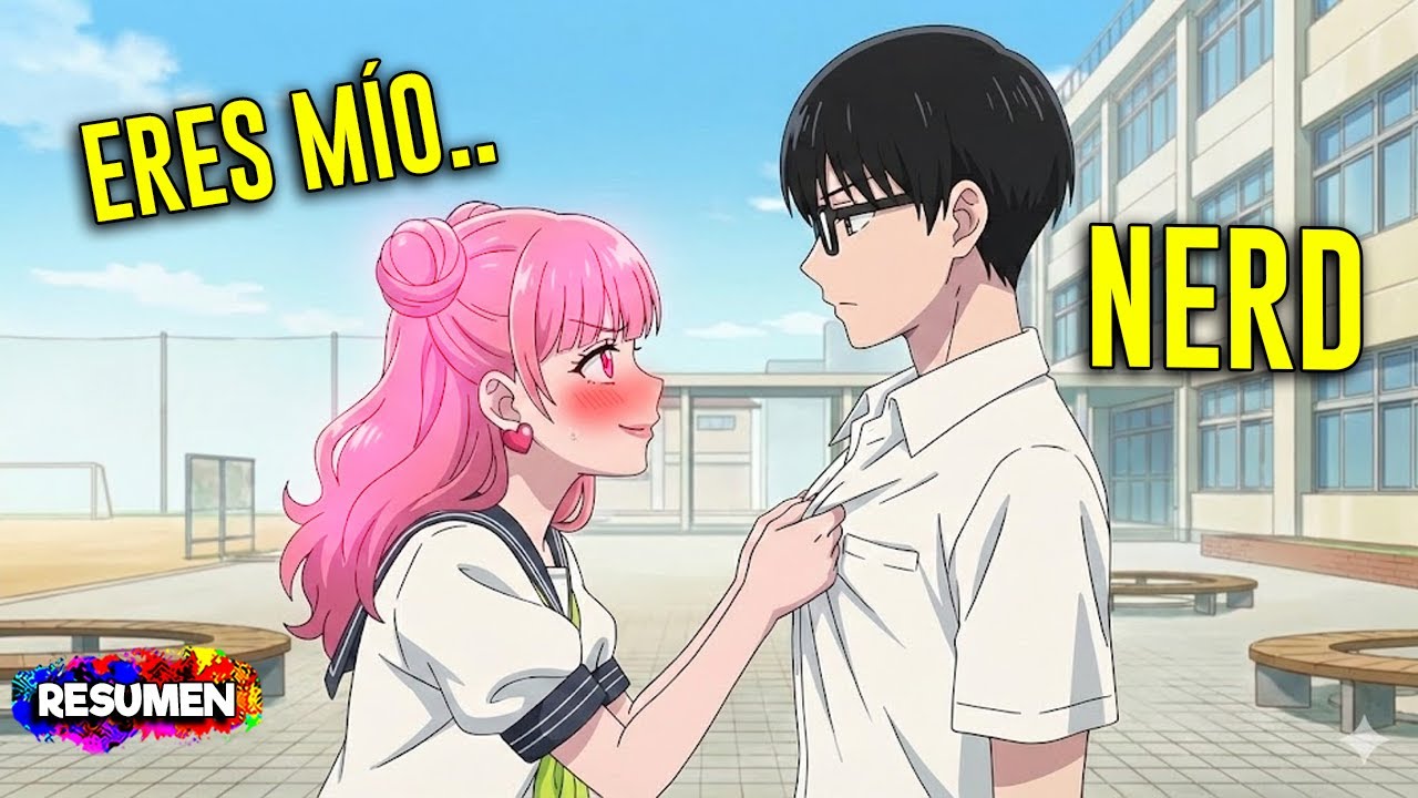 🥵La CHICA P0PULAR Se OBSESION&Oacute; Con el NERD INTROVERTIDO 🥵 Resumen Anime 1