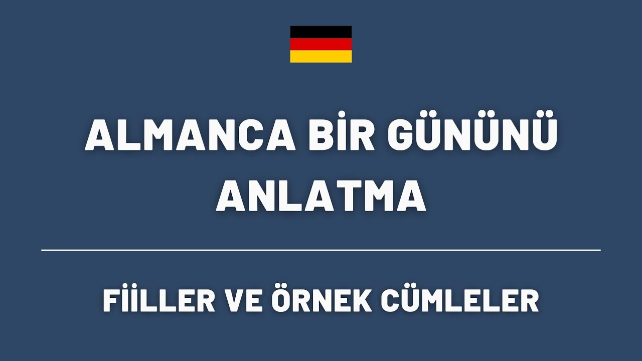 ALMANCA BİR GÜNÜNÜ ANLATMA