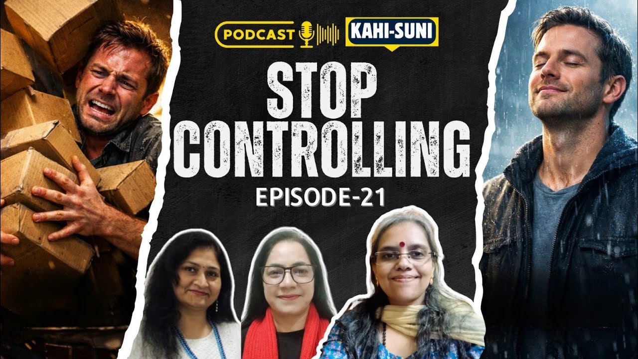 Letting Go of Control Is Maturity, Not Weakness | Life Uncertainty | Kahi-Suni Ep 21| Hindi Podcast