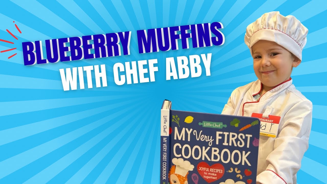 Chef Abby - Learning how to bake Blueberry Muffins!