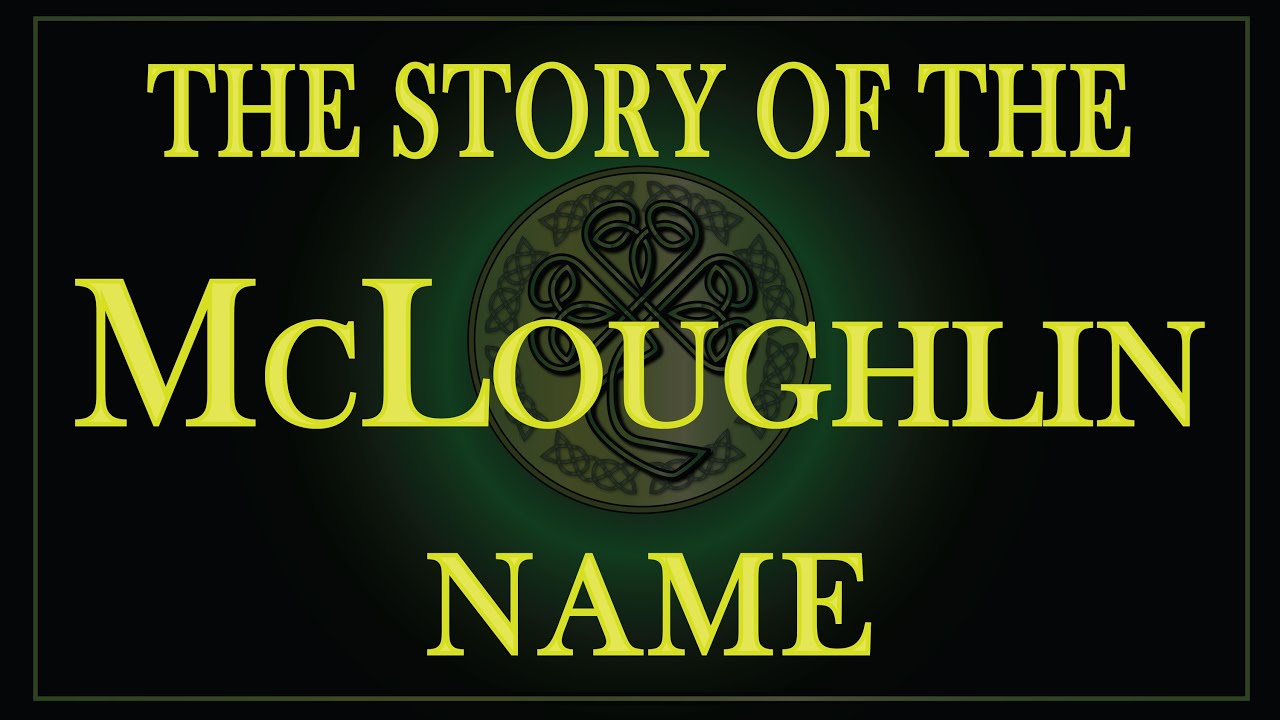The story of the name MacLoughlin, McLoughlin, MacLaughlin